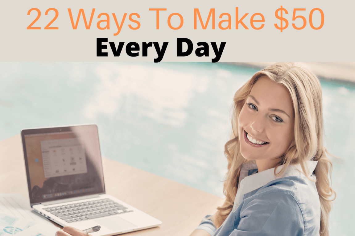 22 Legit ways on How to make $50 a Day : Make $50 fast in a Day