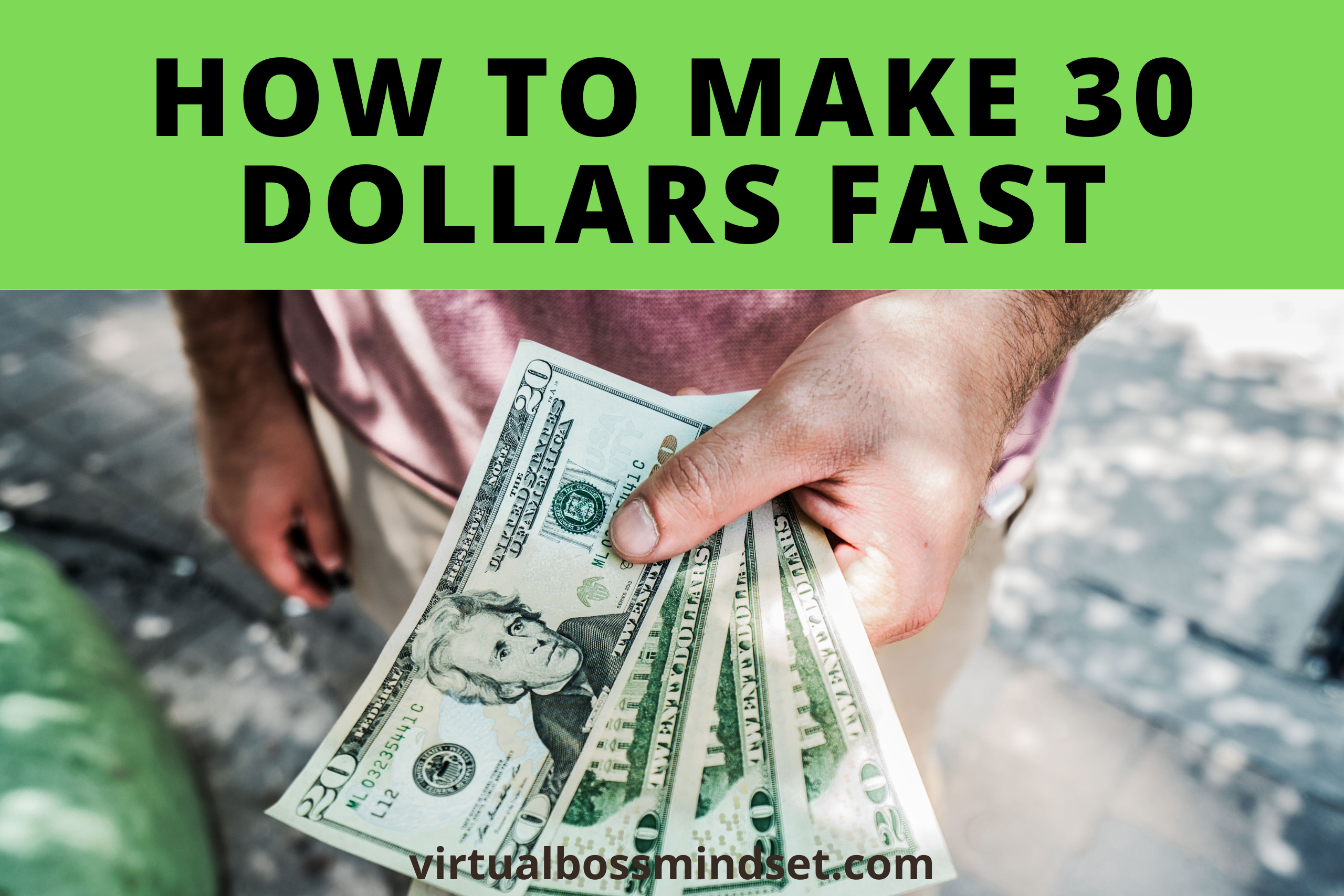 How to make 30 Dollars Fast – Yes Make $30 Right Now